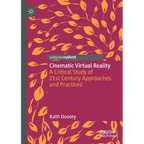 Cinematic Virtual Reality: A Critical Study of 21st Century Approaches and Practices