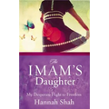 The Imam's Daughter: The Remarkable True Story of a Young Girl's Escape from Her Harrowing Past