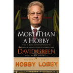 More Than a Hobby: How a $600 Startup Became America's Home and Craft Superstore (the Inside Story of Hobby Lobby)