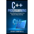 C++ Programming: From Novice to Expert in a Step-by-Step Journey