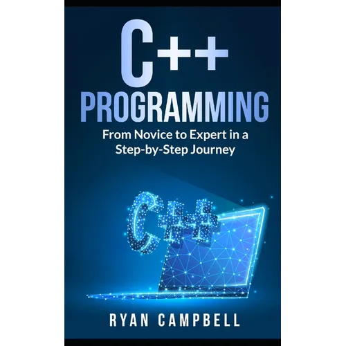 C++ Programming: From Novice to Expert in a Step-by-Step Journey