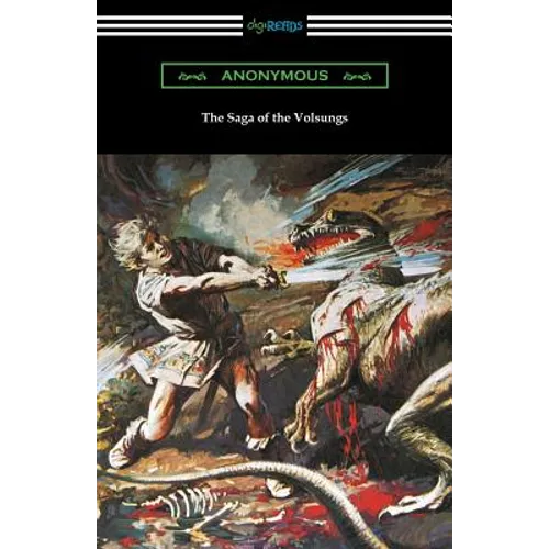 The Saga of the Volsungs: (Translated by Eirikr Magnusson and William Morris with an Introduction by H. Halliday Sparling)