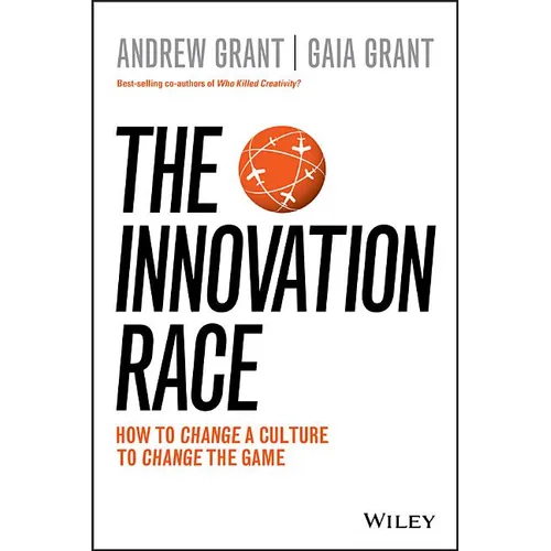 The Innovation Race: How to Change a Culture to Change the Game