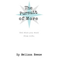 The Pursuit of More: Get what you want from life.