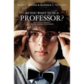 So you want to be a Professor?: How to Succeed in Academia