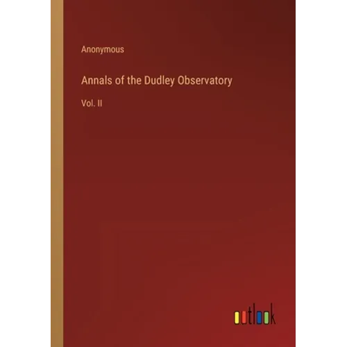 Annals of the Dudley Observatory: Vol. II