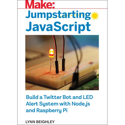 Jumpstarting JavaScript: Build a Twitter Bot and Led Alert System Using Node.Js and Raspberry Pi