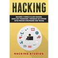 Hacking: Become a World Class Hacker, Hack Any Password, Program Or System With Proven Strategies and Tricks