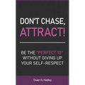 Don't Chase, Attract!: Be the "Perfect 10" without giving up your self-respect