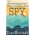The Accidental Spy: A Thrilling Christian Novel of Espionage