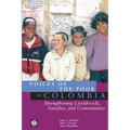 Voices of the Poor in Colombia: Strengthening Livelihoods, Families, and Communities