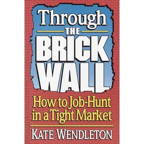 Through the Brick Wall: How to Job-Hunt in a Tight Market