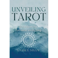 Unveiling Tarot; 78 Catalysts for Personal Awakening