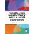 Technology-Assisted Language Assessment in Diverse Contexts: Lessons from the Transition to Online Testing during COVID-19