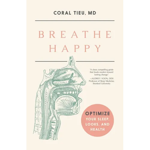 Breathe Happy: Optimize Your Sleep, Looks, and Health