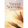 Sweet Sorrow: Finding Enduring Wholeness After Loss and Grief