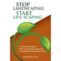 Stop Landscaping, Start LifeScaping