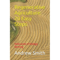 Regenerative Agriculture: 20 Easy Steps