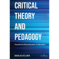Critical Theory and Pedagogy: Towards the Reconstruction of Education