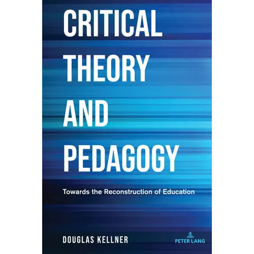 Critical Theory and Pedagogy: Towards the Reconstruction of Education