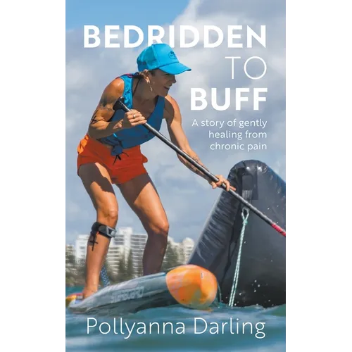 Bedridden to Buff - A Story of Gently Healing From Chronic Pain