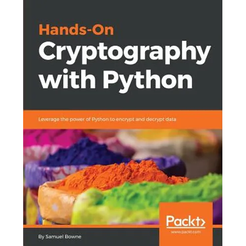 Hands-On Cryptography with Python: Leverage the power of Python to encrypt and decrypt data