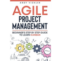 Agile Project Management: Beginner's step by step guide to Learn Kanban