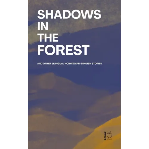 Shadows in the Forest And Other Bilingual Norwegian-English Stories