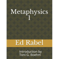 Metaphysics 1 Ed Rabel: Introduction by Rev. Toni G. Boehm