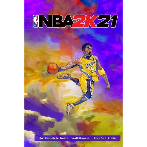 NBA 2k21: The Complete Guide - Walkthrough - Tips And Tricks