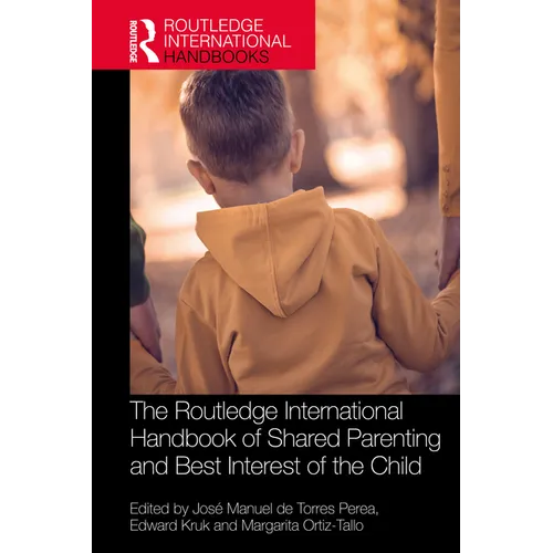 The Routledge International Handbook of Shared Parenting and Best Interest of the Child