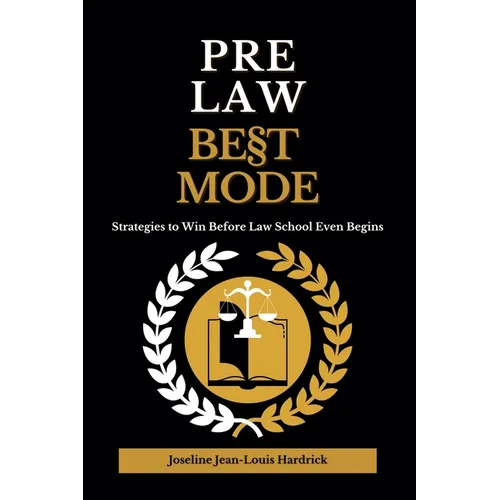 Pre Law Best Mode Strategies to Win Before Law School Even Begins