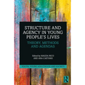 Structure and Agency in Young People's Lives: Theory, Methods and Agendas