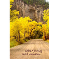 Life Is A Journey, Not A Destination