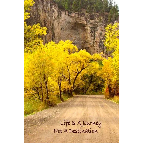 Life Is A Journey, Not A Destination