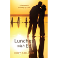 Lunches with Ed: A Dementia Journey of Love