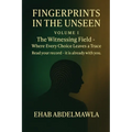 Fingerprints in the Unseen: The Witnessing Field - Where Every Choice Leaves a Trace