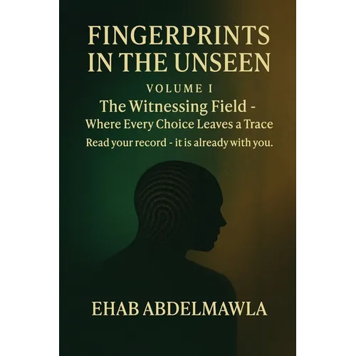 Fingerprints in the Unseen: The Witnessing Field - Where Every Choice Leaves a Trace