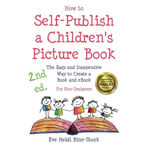 How to Self-Publish a Children's Picture Book 2nd ed.: The Easy and Inexpensive Way to Create a Book and eBook: For Non-Designers