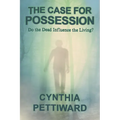 The Case for Possession: Do the Dead Influence the Living?