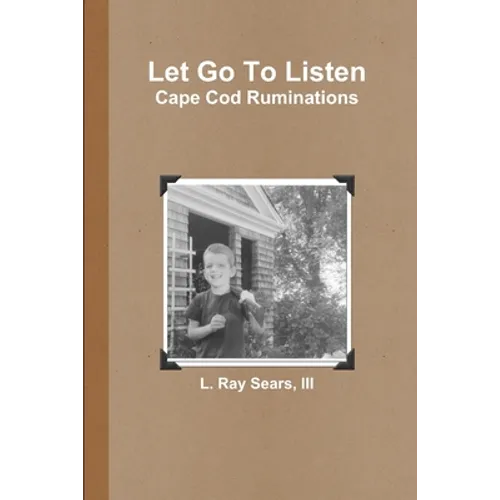 Let Go To Listen: Cape Cod Ruminations