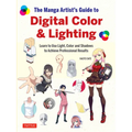 The Manga Artist's Guide to Digital Color & Lighting: Learn to Use Light, Color and Shadows to Achieve Professional Results