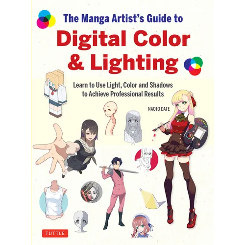 The Manga Artist's Guide to Digital Color & Lighting: Learn to Use Light, Color and Shadows to Achieve Professional Results