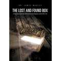 The Lost and Found Box: A Provocative Exploration about Rediscovering Happiness and the Real You!