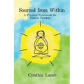 Sourced From Within: A Practical Framework for Vibrant Freedom