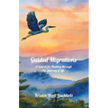 Guided Migrations: A Search for Healing through the Journey of Life
