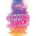 Feminine Energy Awakening: Goddess Energy Secrets & How To Step Into Your Divine Power