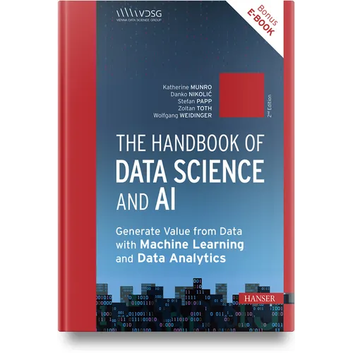 The Handbook of Data Science and AI: Generate Value from Data with Machine Learning and Data Analytics