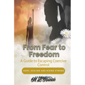 From Fear to Freedom: A Guide to Escaping Coercive Control