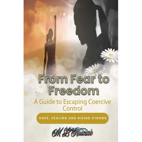 From Fear to Freedom: A Guide to Escaping Coercive Control